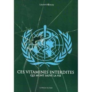 Ces vitamines interdites qui m'ont sauvé la vie – Le livre choc de Laurent Glauzy